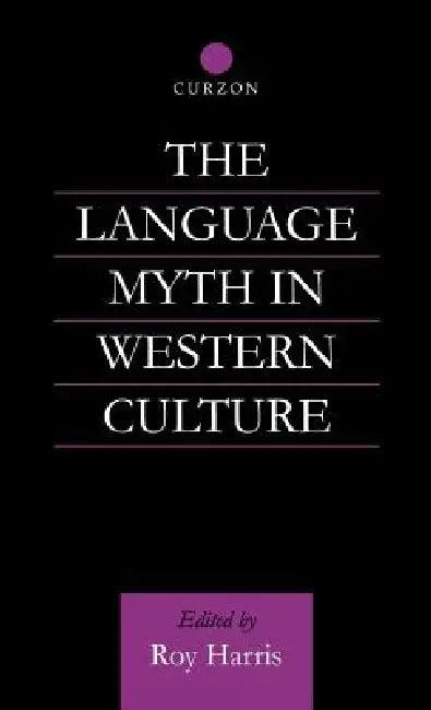 The Language Myth in Western Culture (English, Roy Harris)