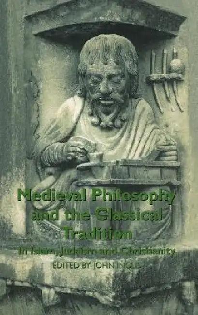 Medieval Philosophy and the Classical Tradition (English, John Inglis)