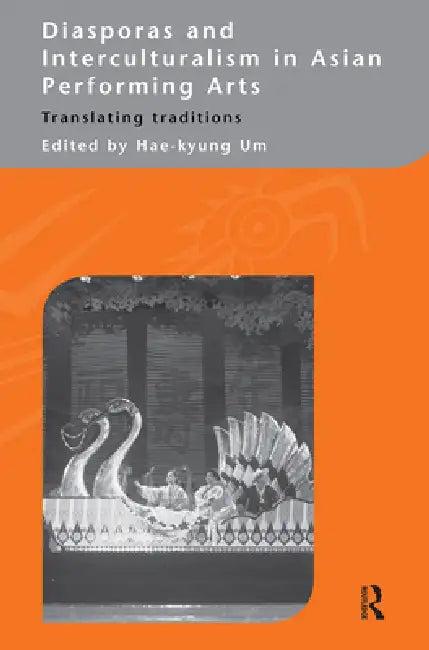 Diasporas and Interculturalism in Asian Performing Arts (English, Hae-Kyung Um)