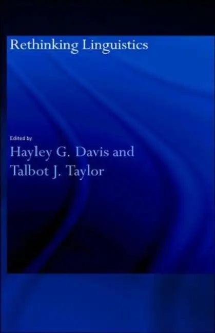 Rethinking Linguistics (English, Hayley G. Davis | Talbot J. Taylor)