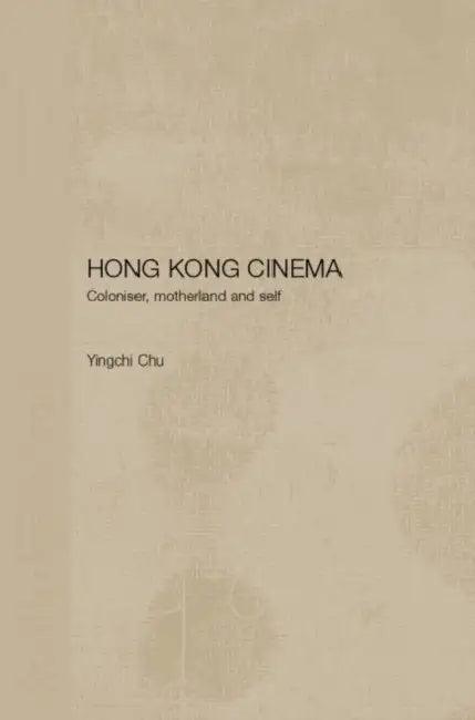 Hong Kong Cinema (English, Yingchi Chu)