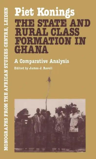 The State and Rural Class Formation in Ghana (English, Piet Konings)
