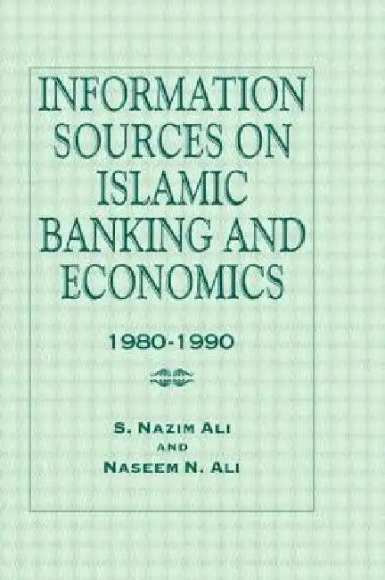 Information Sources on Islamic Banking and Economics (English, S. Nazim Ali | Naseem N. Ali)