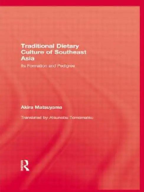 Traditional Dietary Culture Of Southeast Asia (English, Akira Matsuyama)