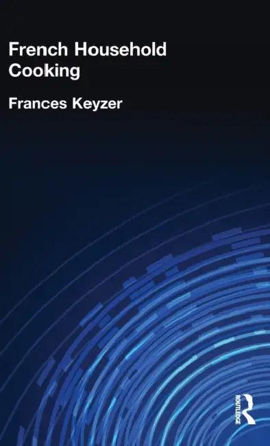 French Household Cookery (English, Frances Keyzer)