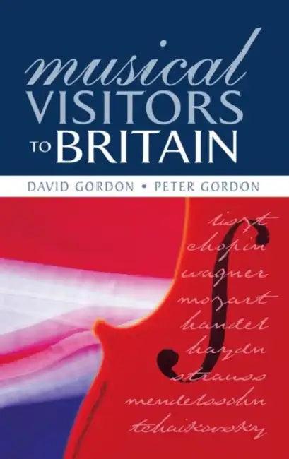 Musical Visitors to Britain (English, Peter Gordon)