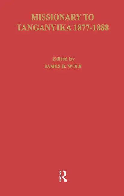 Missionary of Tanganyika 1877-1888 (English, Hore Edward Coode | James B. Wolf)