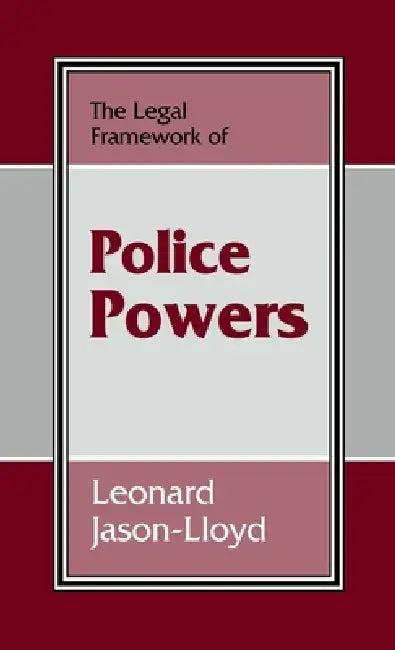 The Legal Framework of Police Powers (English, Leonard Jason-Lloyd)