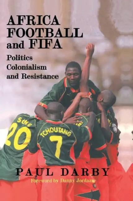 Africa, Football and Fifa (English, Paul Darby)