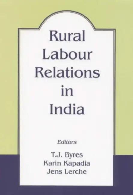 Rural Labour Relations in India (English, T. J. Byres | Karin Kapadia | Jens Lerche)
