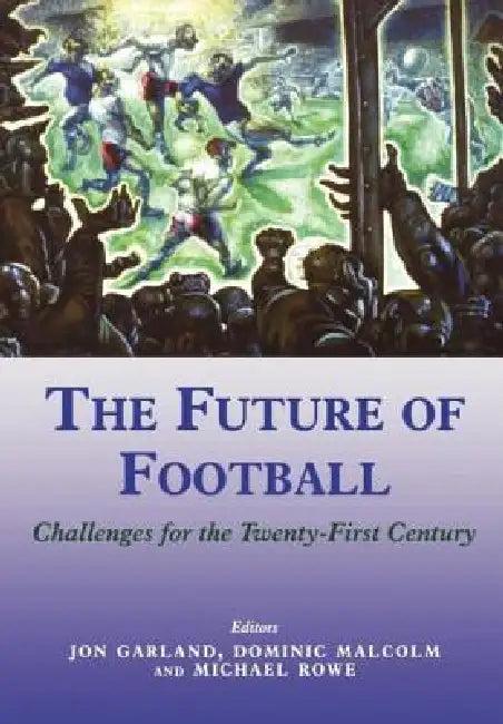 The Future of Football (English, Jon Garland | Dominic Malcolm | Mike Rowe)