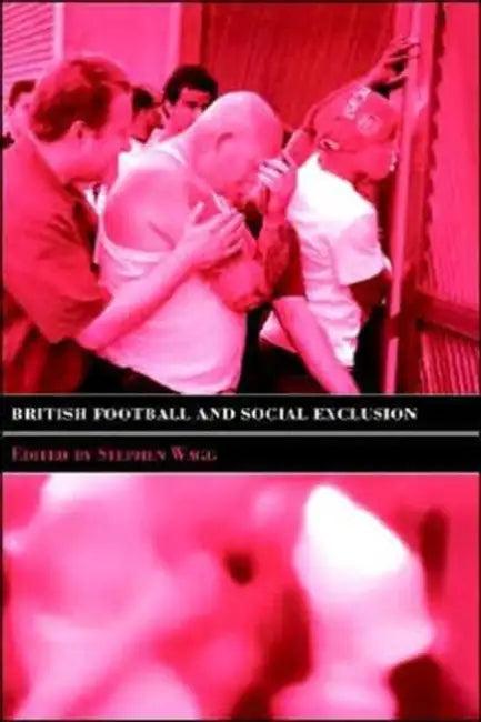 British Football & Social Exclusion (English, Stephen Wagg)