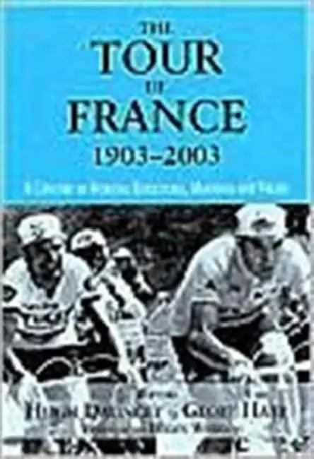 The Tour De France, 1903-2003 (English, Hugh Dauncey)