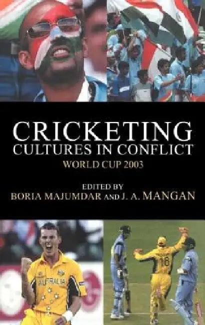 Cricketing Cultures in Conflict (English, Boria Majumdar | J. A. Mangan)