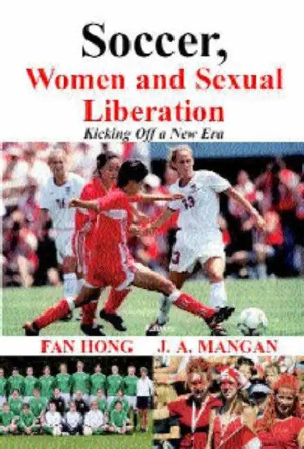 Soccer, Women, Sexual Liberation (English, Fan Hong)