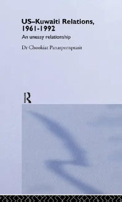 US-Kuwaiti Relations, 1961-1992 (English, Chookiat Panaspornprasit)