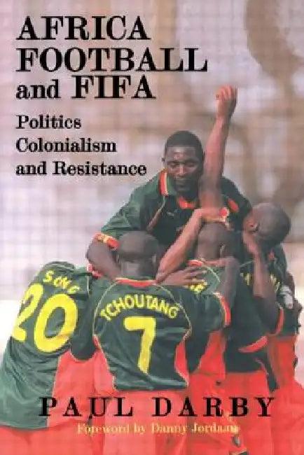 Africa, Football and Fifa (English, Paul Darby)