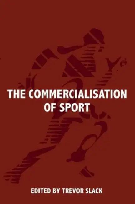 The Commercialisation of Sport (English, Trevor Slack)