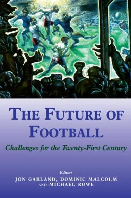 The Future of Football (English, Jon Garland | Dominic Malcolm | Mike Rowe)