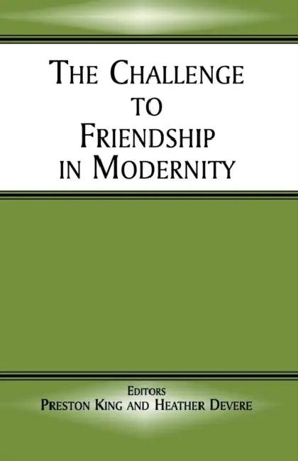 The Challenge to Friendship in Modernity (English, Heather Devere | Preston King)