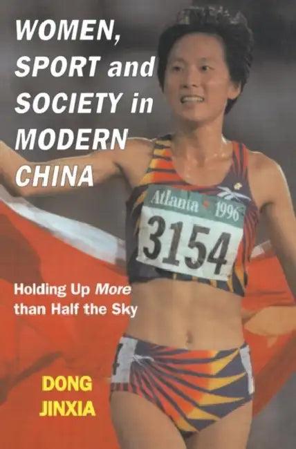 Women, Sport and Society in Modern China (English, Jinxia Dong)