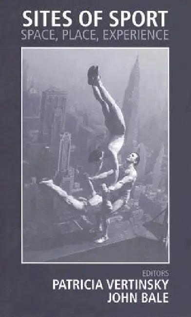 Sites of Sport (English, John Bale | Patricia Vertinsky)