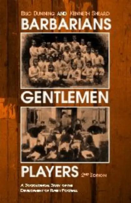 Barbarians, Gentlemen and Players (English, Kenneth Sheard | Eric Dunning)