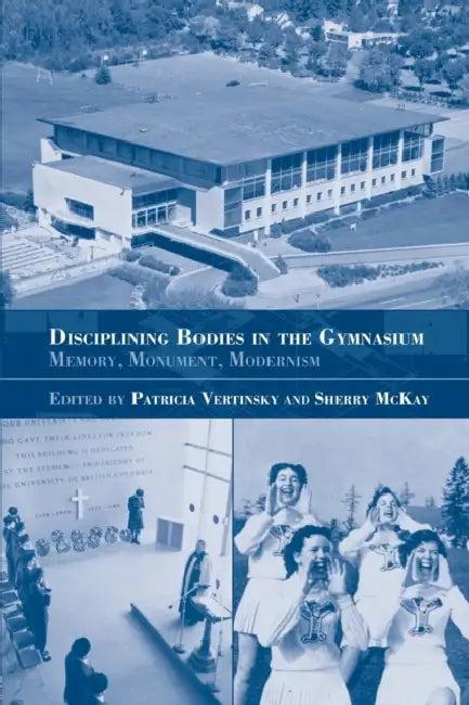 Disciplining Bodies in the Gymnasium (English, Sherry McKay | Patricia Vertinsky)