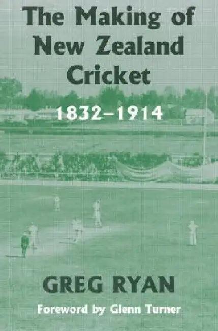 The Making of New Zealand Cricket (English, Greg Ryan)