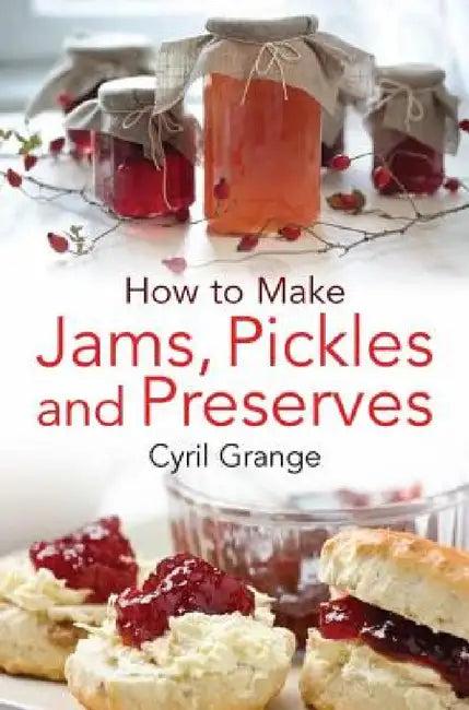 How To Make Jams, Pickles and Preserves (English, Cyril Grange)