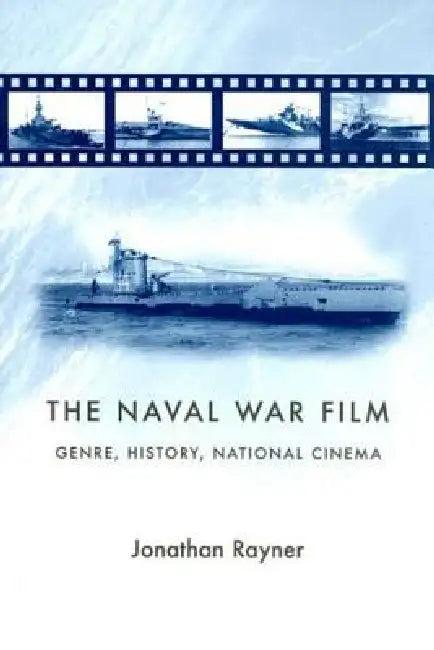 The Naval War Film (English, Jonathan Rayner)