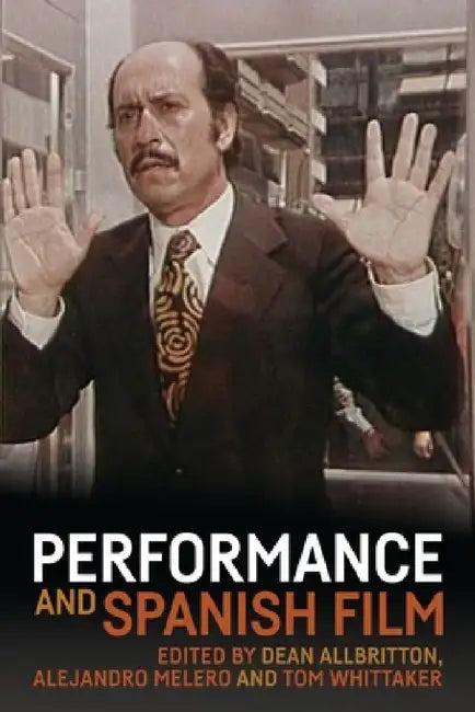 Performance and Spanish Film (English, Dean Allbritton | Alejandro Melero | Tom Whittaker)