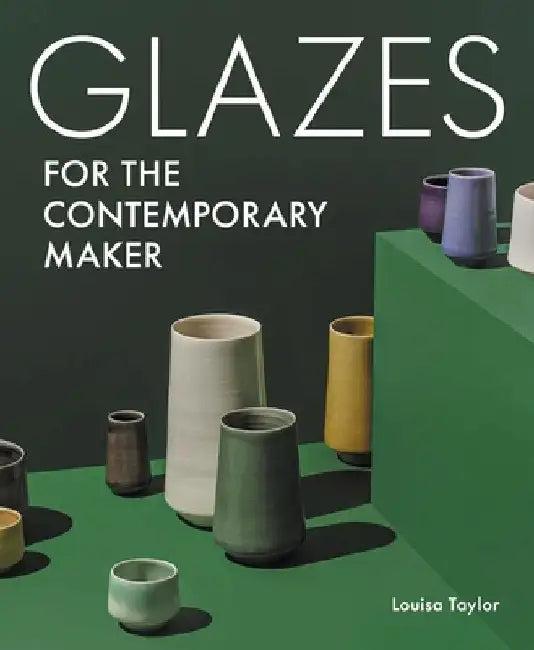 Glazes for the Contemporary Maker (English, Louisa Taylor)