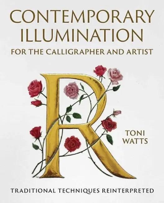 Contemporary Illumination for the Calligrapher and Artist (English, Toni Watts)
