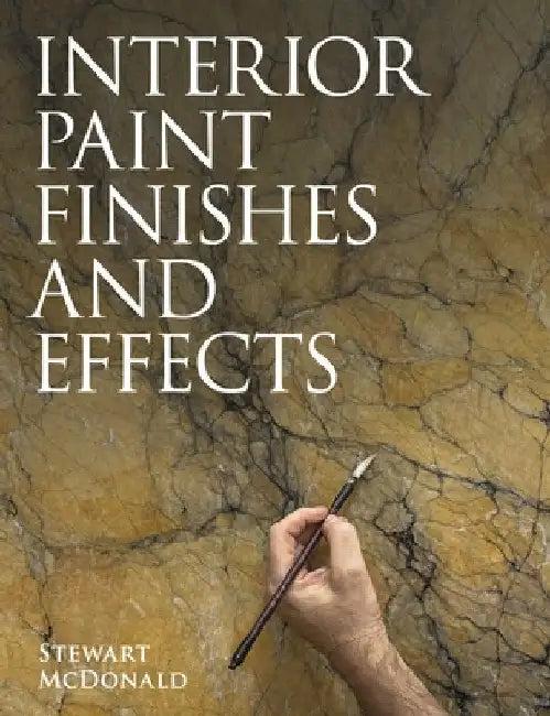Interior Paint Finishes and Paint Effects (English, Stewart McDonald)