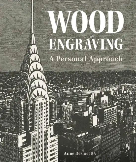 Wood Engraving - A Personal Approach (English, Anne Desmet)
