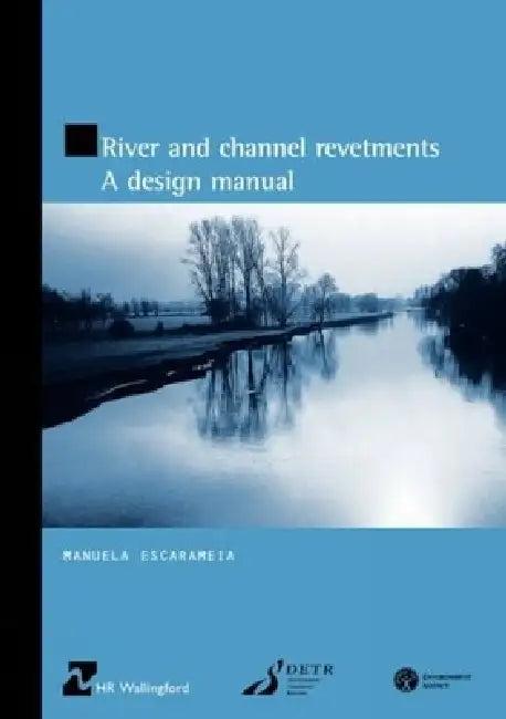 River and Channel Revetments - A Design Manual (English, Manuela Escarameia)