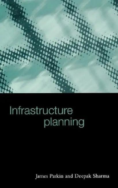 Infrastructure Planning (English, James V. Parkin | Deepak Sharma)