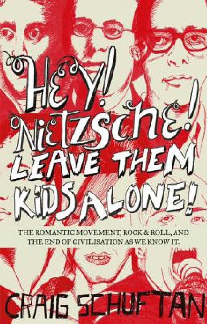 Hey, Nietzsche! Leave Them Kids Alone! (English, Craig Schuftan)