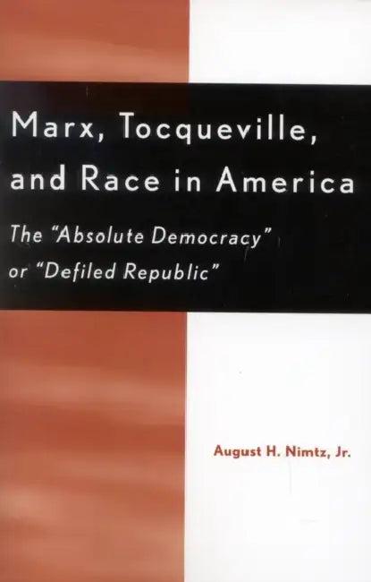 Marx, Tocqueville, and Race in America (English, August H. Nimtz)
