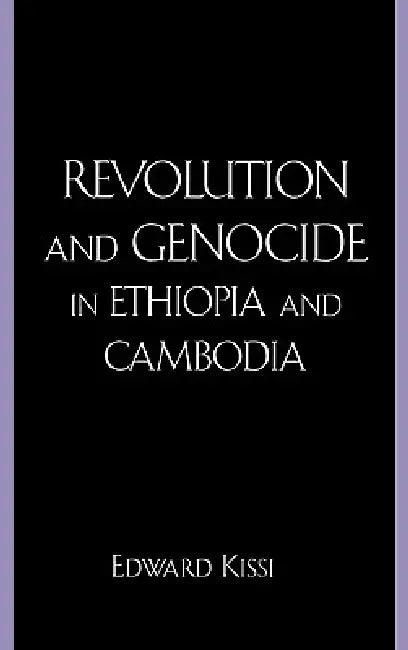 Revolution and Genocide in Ethiopia and Cambodia (English, Edward Kissi)