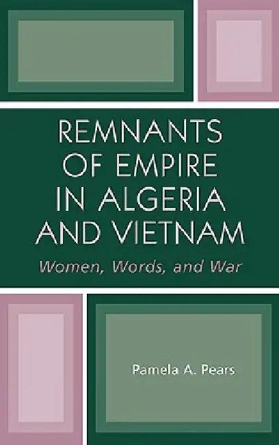 Remnants of Empire in Algeria and Vietnam (English, Pamela A. Pears)