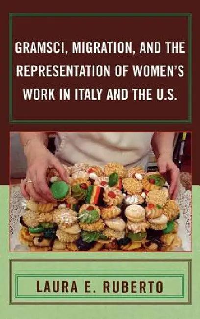Gramsci, Migration, and the Representation of Women's Work in Italy and the U.S. (English, Laura E. Ruberto)
