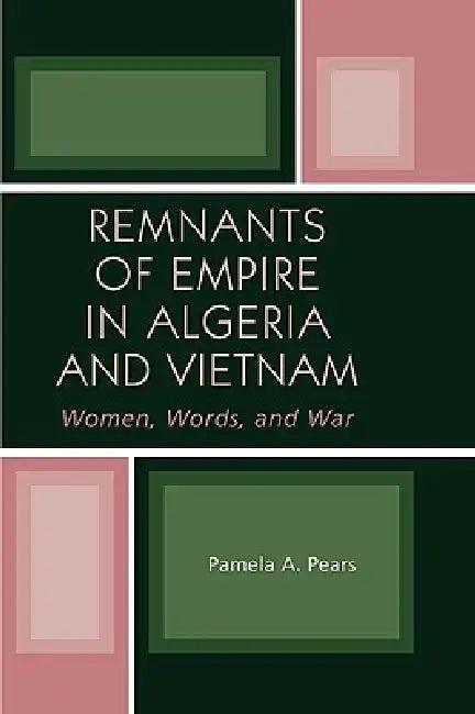 Remnants of Empire in Algeria and Vietnam (English, Pamela A. Pears)