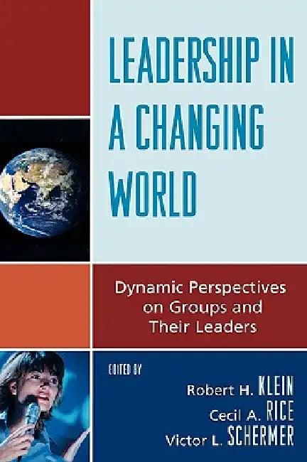 Leadership in a Changing World (English, Robert H. Klein | Cecil A. Rice | Victor L. Schermer)