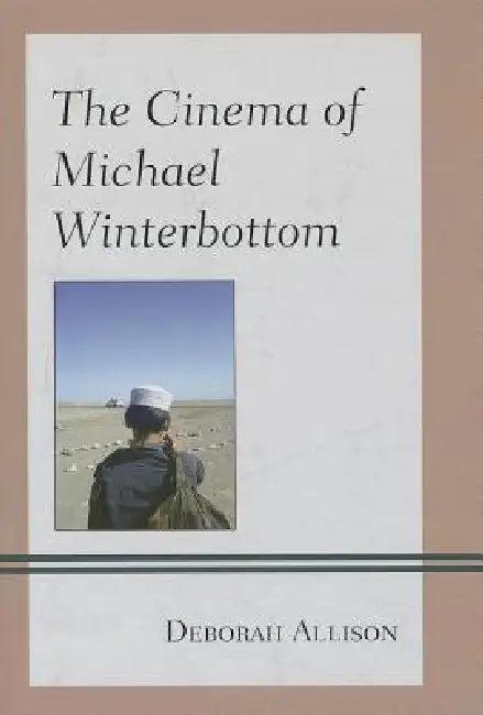 Cinema of Michael Winterbottom (English, Deborah Allison)
