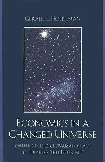 Economics in a Changed Universe (English, Gerald L. Houseman)