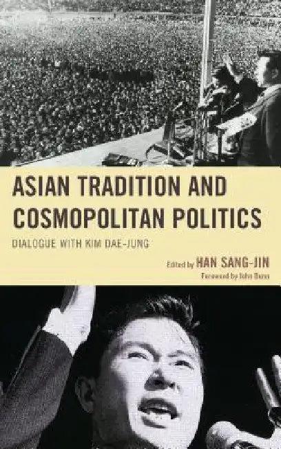 Asian Tradition and Cosmopolitan Politics (English, Han Sang-Jin | John Dunn | Baek Jeong-Hun)