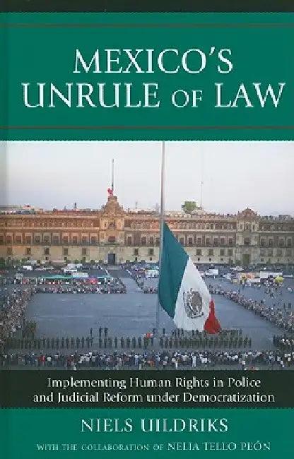 Mexico's Unrule of Law (English, Niels Uildriks | Nelia Tello Peón)