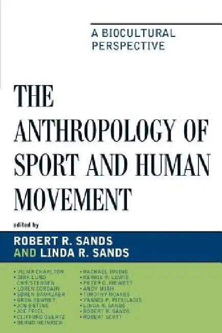 Anthropology of Sport and Human Movement (English, Robert R. Sands | Linda R. Sands | Jon Entine)
